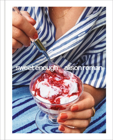 "Sweet Enough: A Dessert Cookbook" Book