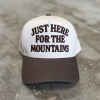 Just Here for the Mountains Embroidered Trucker Hat