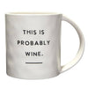Artisan Wide Handle Mug - This Is Probably Wine